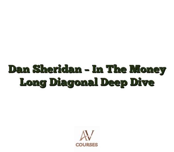 Dan Sheridan - In The Money Long Diagonal Deep Dive