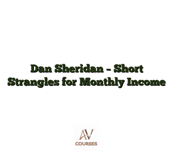 Dan Sheridan - Short Strangles for Monthly Income