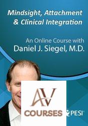 Dan Siegel - PESI - Mindsight, Attachment and Clinical Integration: An Engaging Course