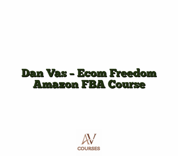 Dan Vas - Ecom Freedom Amazon FBA Course