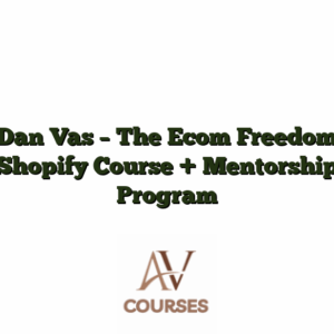 Dan Vas - The Ecom Freedom Shopify Course + Mentorship Program