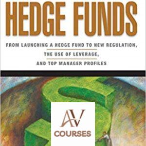 Getting Started in Hedge Funds: From Launching a Hedge Fund to New Regulation, the Use of Leverage, and Top Manager Profiles