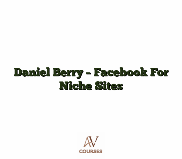 Daniel Berry - Facebook For Niche Sites