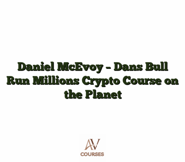 Daniel McEvoy - Dans Bull Run Millions Crypto Course on the Planet