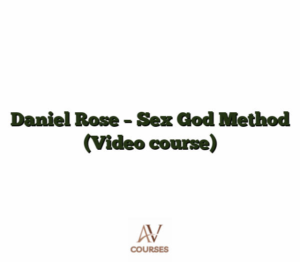 Daniel Rose - Sex God Method (Video course)
