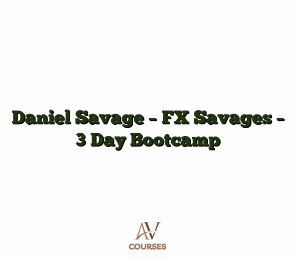 Daniel Savage - FX Savages - 3 Day Bootcamp