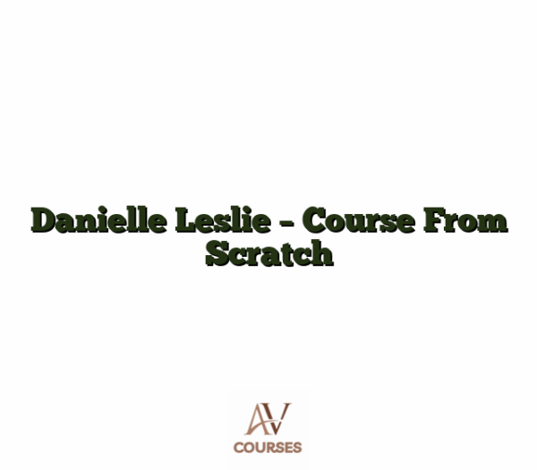 Danielle Leslie - Course From Scratch