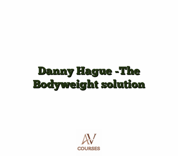 Danny Hague -The Bodyweight solution