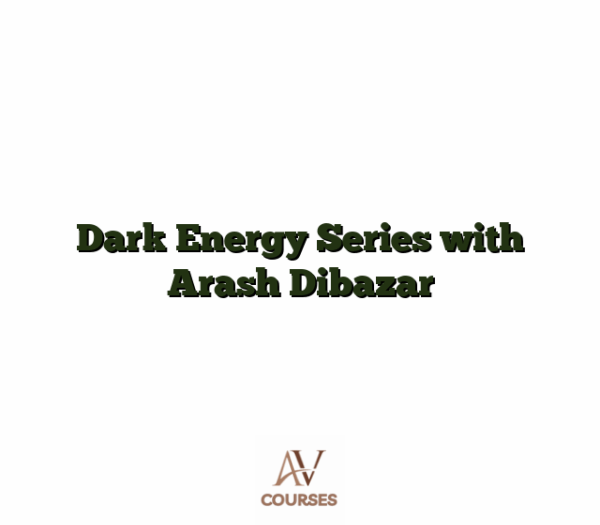 Dark Energy Series with Arash Dibazar