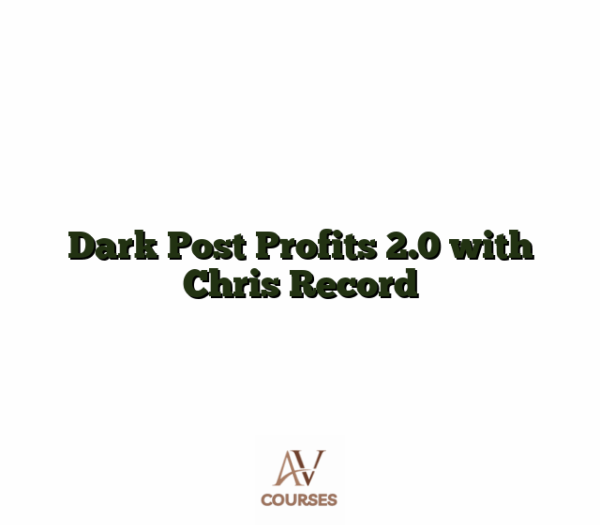 Dark Post Profits 2.0 with Chris Record