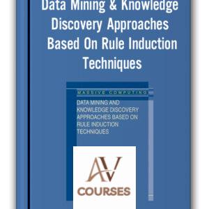 Evangelos Triantaphyllou – Data Mining & Knowledge Discovery Approaches Based On Rule Induction Techniques