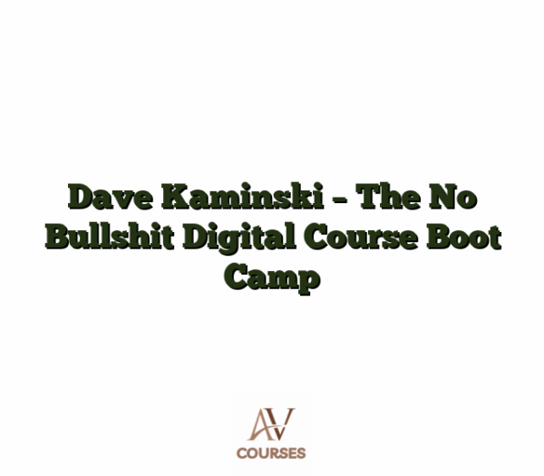 Dave Kaminski - The No Bullshit Digital Course Boot Camp