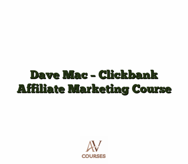 Dave Mac - Clickbank Affiliate Marketing Course