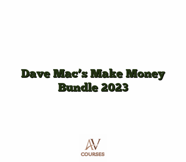 Dave Mac's Make Money Bundle 2023
