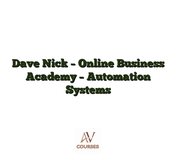 Dave Nick - Online Business Academy - Automation Systems