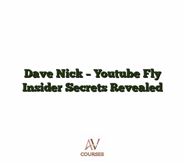 Dave Nick - Youtube Fly Insider Secrets Revealed
