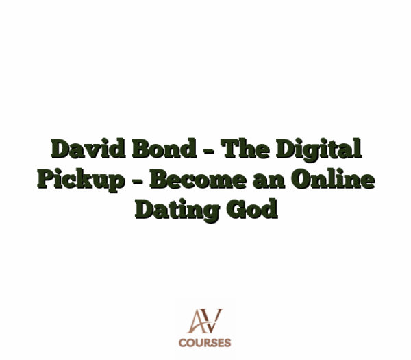 David Bond - The Digital Pickup - Become an Online Dating God