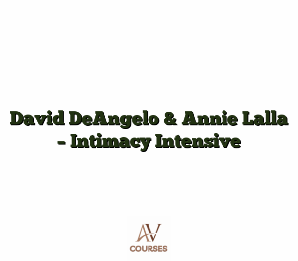 David DeAngelo & Annie Lalla - Intimacy Intensive