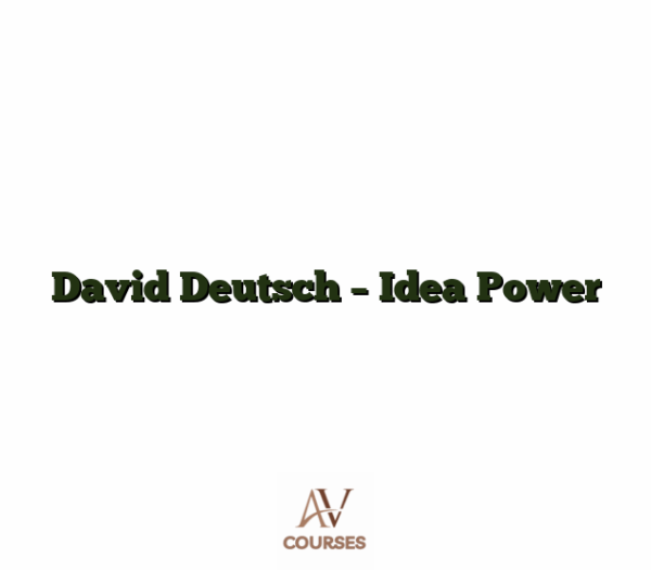 David Deutsch - Idea Power