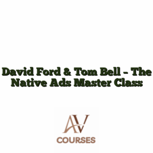 David Ford & Tom Bell - The Native Ads Master Class