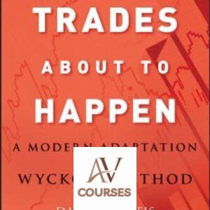 Trades About to Happen: A Modern Adaptation of the Wyckoff Method