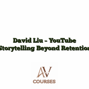 David Liu - YouTube Storytelling Beyond Retention