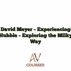 David Meyer - Experiencing Hubble - Exploring the Milky Way