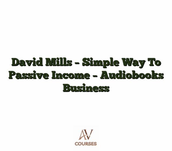 David Mills - Simple Way To Passive Income - Audiobooks Business