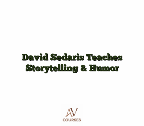 David Sedaris Teaches Storytelling & Humor