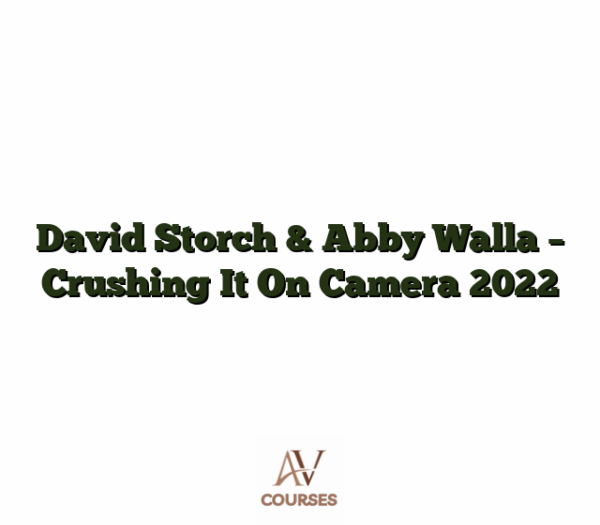 David Storch & Abby Walla - Crushing It On Camera 2022