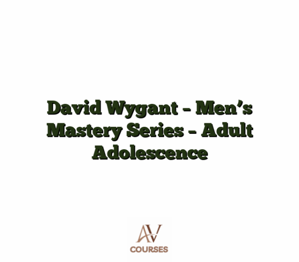 David Wygant - Men's Mastery Series - Adult Adolescence