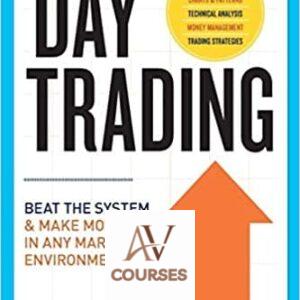 Day Trading: Beat The System and Make Money in Any Market Environment