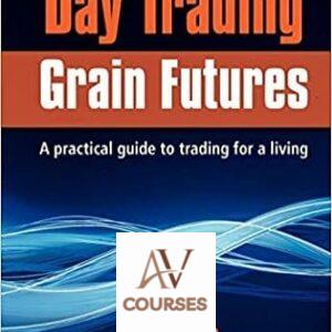 Day Trading Grain Futures: A Practical Guide To Trading For a Living