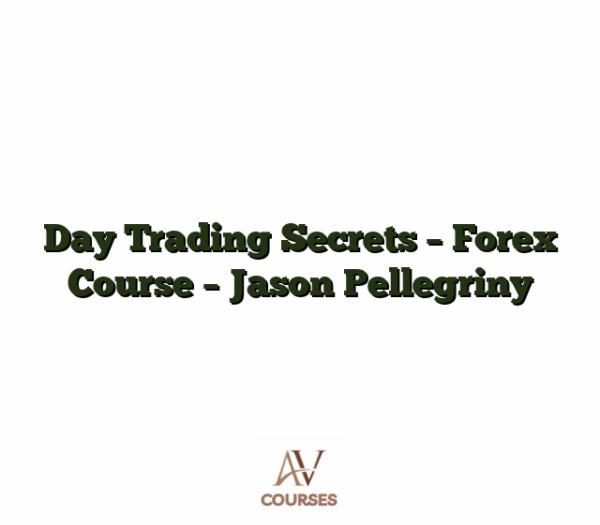 Day Trading Secrets - Forex Course - Jason Pellegriny