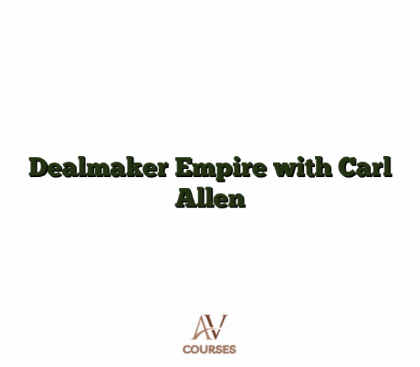 Dealmaker Empire with Carl Allen