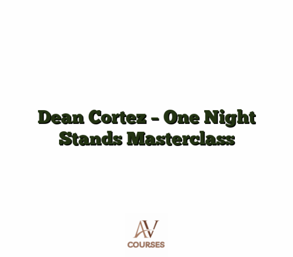 Dean Cortez - One Night Stands Masterclass