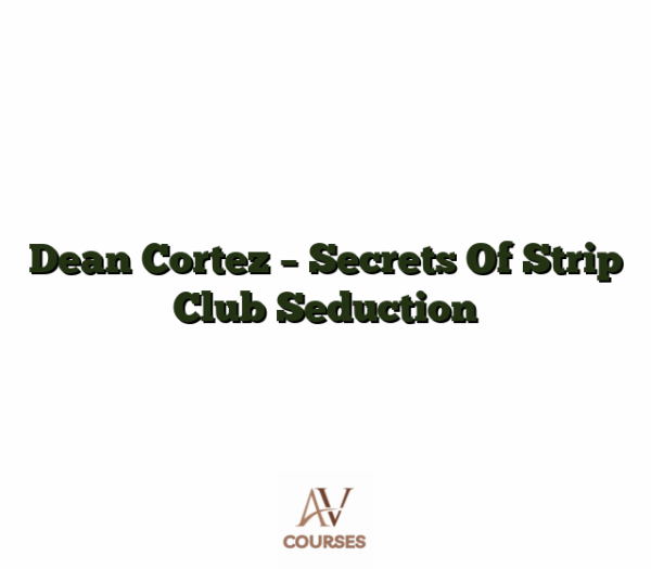Dean Cortez - Secrets Of Strip Club Seduction