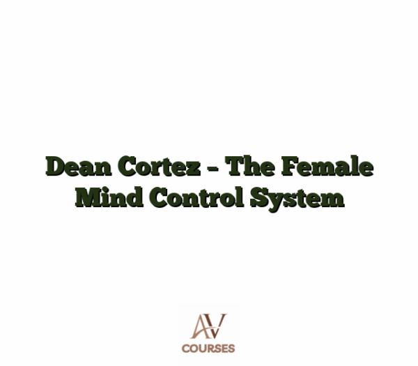 Dean Cortez - The Female Mind Control System