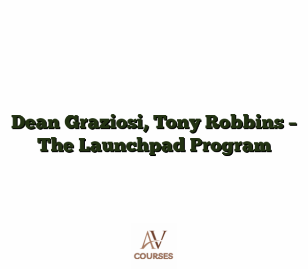 Dean Graziosi, Tony Robbins - The Launchpad Program