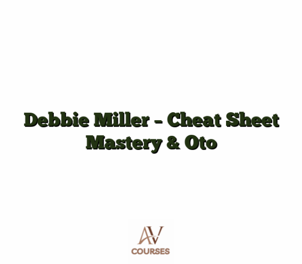 Debbie Miller - Cheat Sheet Mastery & Oto
