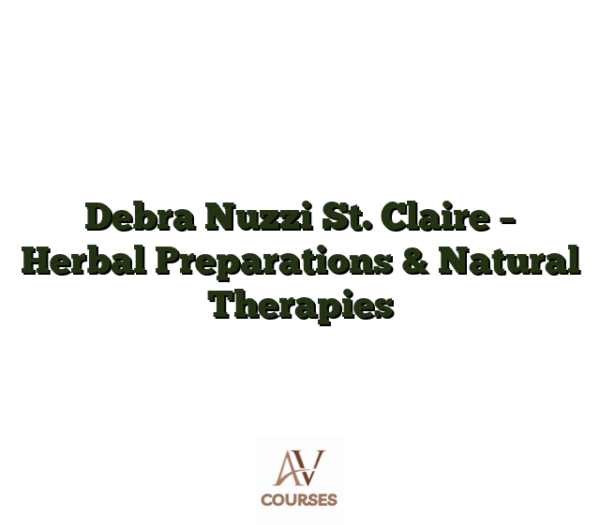 Debra Nuzzi St. Claire - Herbal Preparations & Natural Therapies