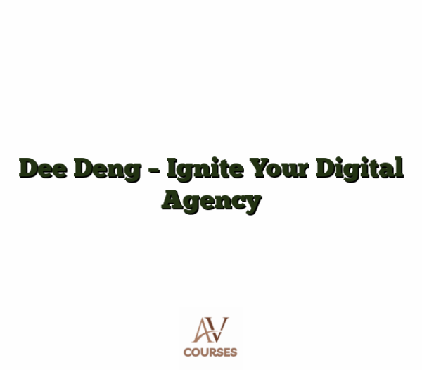 Dee Deng - Ignite Your Digital Agency