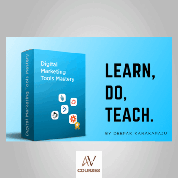 Deepak Kanakaraju - Digital Marketing Tools Mastery