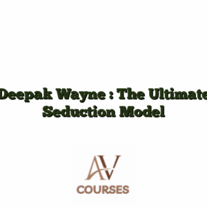 Deepak Wayne : The Ultimate Seduction Model