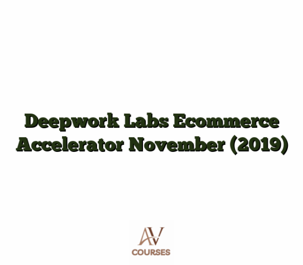 Deepwork Labs Ecommerce Accelerator November (2019)