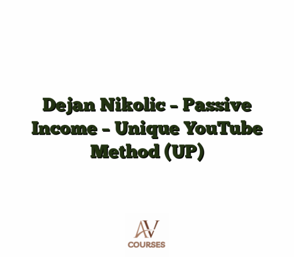 Dejan Nikolic - Passive Income - Unique YouTube Method (UP)