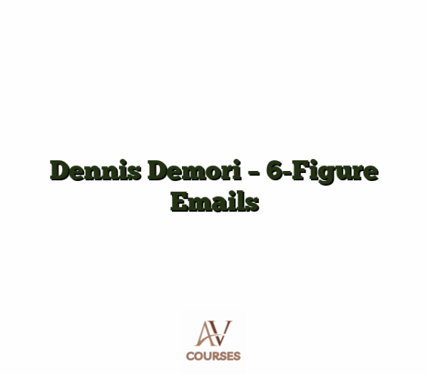 Dennis Demori - 6-Figure Emails