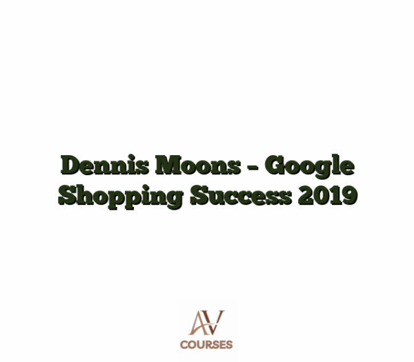 Dennis Moons - Google Shopping Success 2019
