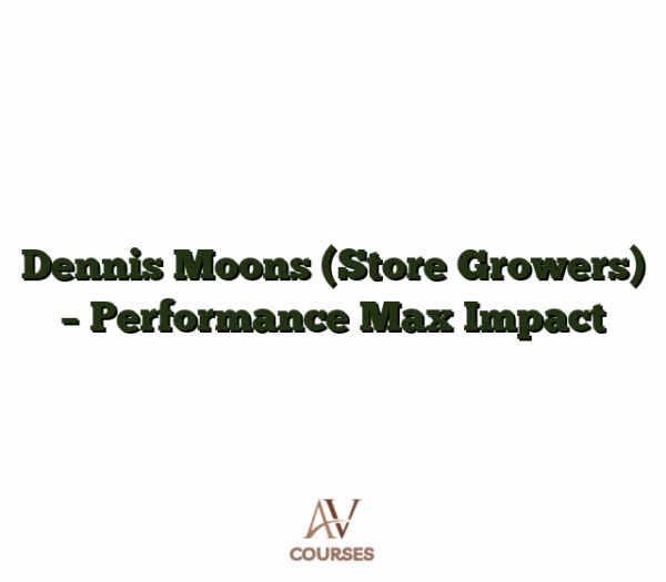 Dennis Moons (Store Growers) - Performance Max Impact