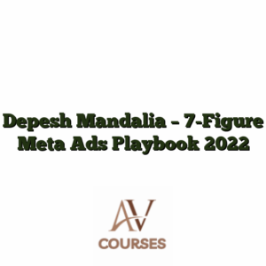 Depesh Mandalia - 7-Figure Meta Ads Playbook 2022